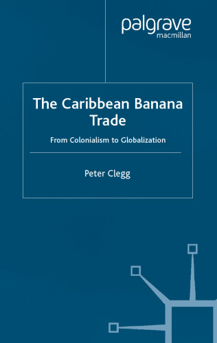 The Caribbean Banana Trade: From Colonialism to Globalization