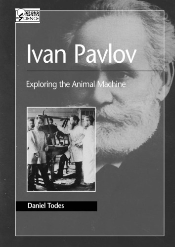 Ivan Pavlov: Exploring the Animal Machine (Oxford Portraits in Science)
