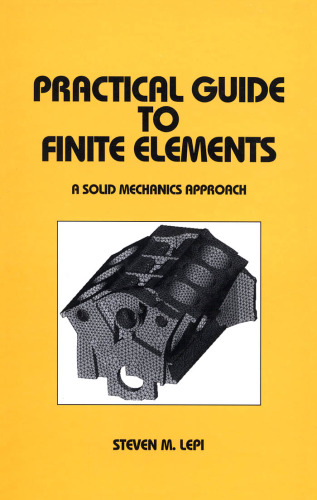 Practical Guide to Finite Elements (Mechanical Engineering (Marcel Dekker, Inc.), 115.)