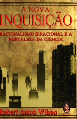 A Nova Inquisicao: Racionalismo Irracional e a Fortaleza da Ciencia