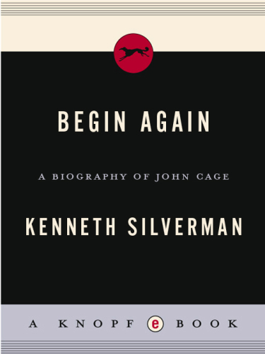 Begin Again: A Biography of John Cage