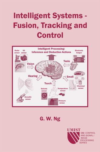 Intelligent Systems: Fusion, Tracking and Control (CSI, Control and Signal Image Processing Series)