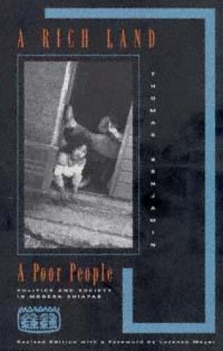 A Rich Land, a Poor People: Politics and Society in Modern Chiapas