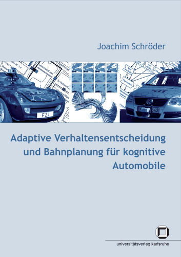 Adaptive Verhaltensentscheidung und Bahnplanung fur kognitive Automobile
