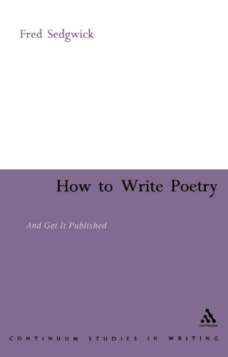 How to Write Poetry: And Get it Published (Continuum Studies in Writing)