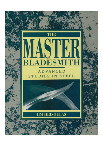 The Master Bladesmith: Advanced Studies in Steel