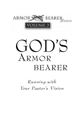 God's Armorbearer: Running With Your Pastor's Vision Volume 3 (Armor Bearer)