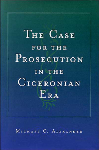 The Case for the Prosecution in the Ciceronian Era