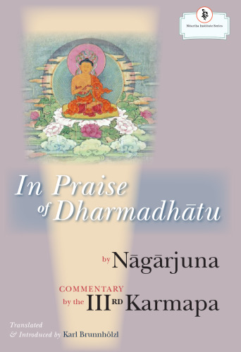 In Praise of Dharmadhatu : Nagarjuna and the Third Karmapa, Rangjung Dorje