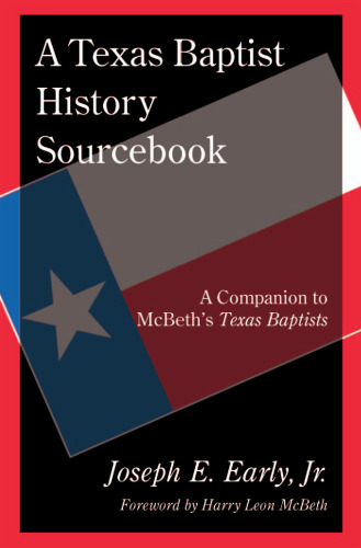 A Texas Baptist History Sourcebook: A Companion to McBeth's Texas Baptists