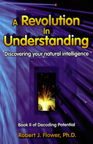 A Revolution in Understanding: Discovering Your Natural Intelligence (Decoding Potential)