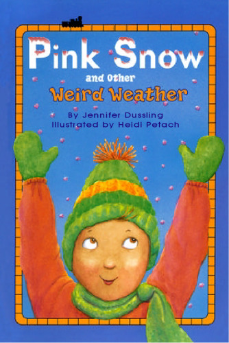 Pink Snow and Other Weird Weather (All Aboard Science Reader)
