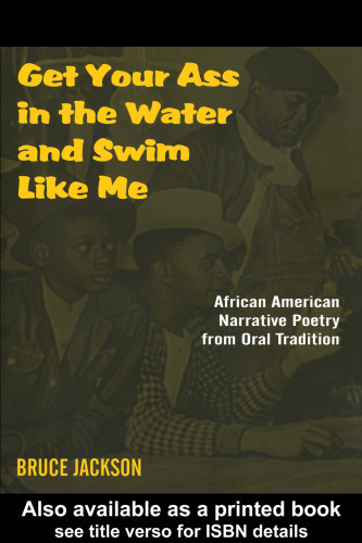 Get Your Ass in the Water & Swim Like Me: African-American Narrative Poetry from the Oral Tradition