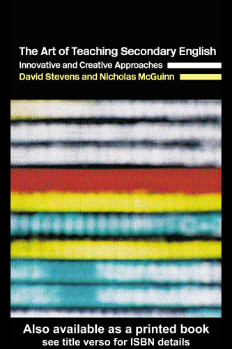 The Art of Teaching Secondary English: Innovative and Creative Approaches
