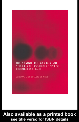 Body Knowledge and Control: Studies in the Sociology of Education and Physical Culture