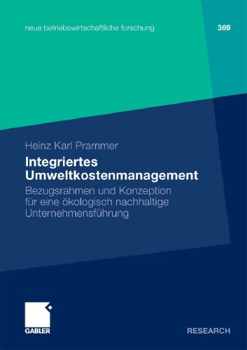 Integriertes Umweltkostenmanagement: Bezugsrahmen und Konzeption fur eine okologisch nachhaltige Unternehmensfuhrung