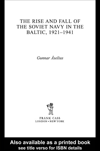 The Rise and Fall of the Soviet Navy in the Baltic, 1921-1940 (Naval Policy and History Series)