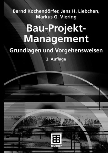 Bau-Projekt- Management: Grundlagen und Vorgehensweisen, 3. Auflage