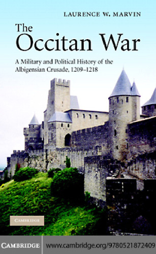 The Occitan War: A Military and Political History of the Albigensian Crusade, 1209-1218