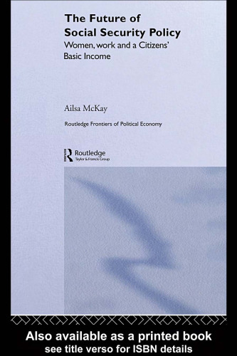 The Future of Social Security Policy  Women, Work and A Citizens Basic Income (Routledge Frontiers of Political Economy)