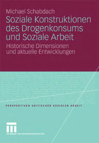 Soziale Konstruktionen des Drogenkonsums und Soziale Arbeit: Historische Dimensionen und aktuelle Entwicklungen