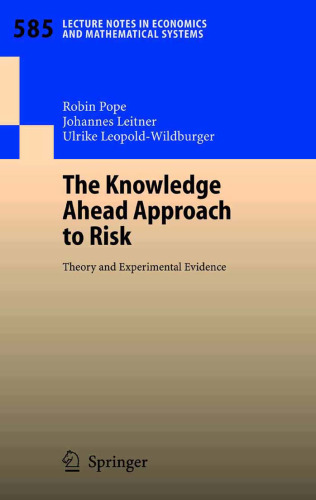 The Knowledge Ahead Approach to Risk: Theory and Experimental Evidence (Lecture Notes in Economics and Mathematical Systems)