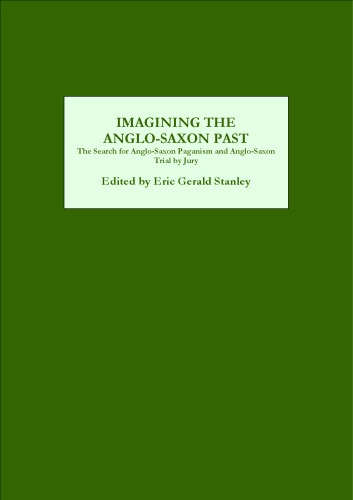 Imagining the Anglo-Saxon Past: The Search for Anglo-Saxon Paganism and Anglo-Saxon Trial by Jury