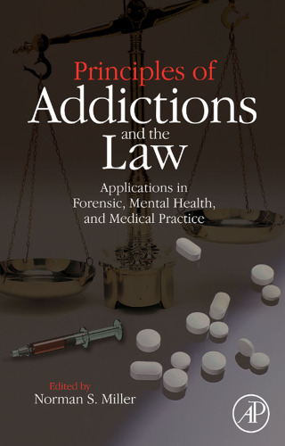 Principles of Addictions and the Law: Applications in Forensic, Mental Health, and Medical Practice