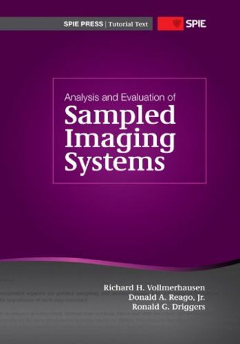 Analysis and Evaluation of Sampled Imaging Systems (SPIE Tutorial Text Vol. TT87) (SPIE Tutorial Texts)