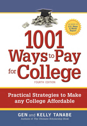1001 Ways to Pay for College: Practical Strategies to Make Any College Affordable, 4th Edition