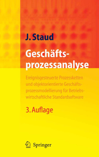 Geschaftsprozessanalyse: Ereignisgesteuerte Prozessketten und objektorientierte Geschaftsprozessmodellierung fur Betriebswirtschaftliche Standardsoftware (German Edition)