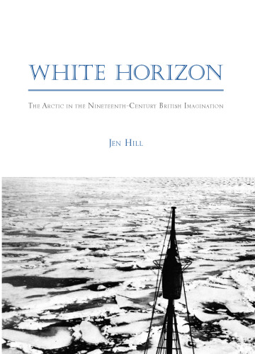 White Horizon: The Arctic in the Nineteenth-Century British Imagination