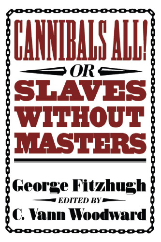 Cannibals All! Or, Slaves without Masters (The John Harvard Library)