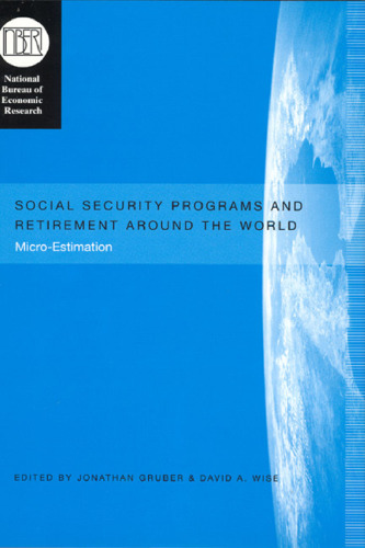 Social Security Programs and Retirement around the World: Micro-Estimation (National Bureau of Economic Research Conference Report)