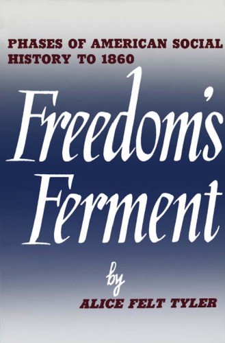 Freedom's ferment phases of American social history to 1860.