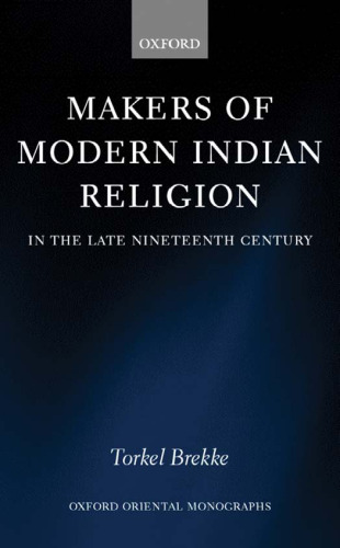 Makers of Modern Indian Religion in the Late Nineteenth Century (Oxford Oriental Monographs)