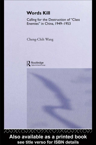 Words Kill: Calling for the Destruction of 'Class Enemies' in China, 1949-1953 (East Asia (New York, N.Y.).)