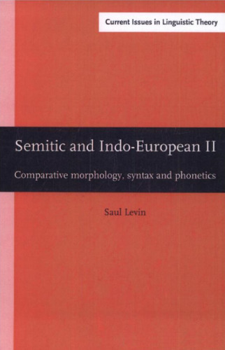 Semitic and Indo-European: Volume II: Comparative Morphology, Syntax and Phonetics