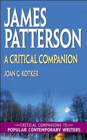 James Patterson: A Critical Companion (Critical Companions to Popular Contemporary Writers)