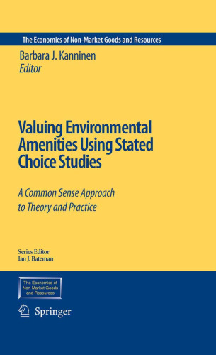 Valuing Environmental Amenities Using Stated Choice Studies (The Economics of Non-Market Goods and Resources)