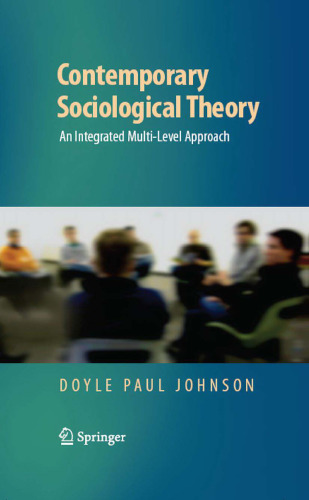 Contemporary Sociological Theory: An Integrated Multi-Level Approach
