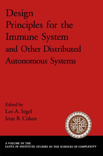 Design Principles for the Immune System and Other Distributed Autonomous Systems (Santa Fe Institute Studies in the Sciences of Complexity Proceedings)