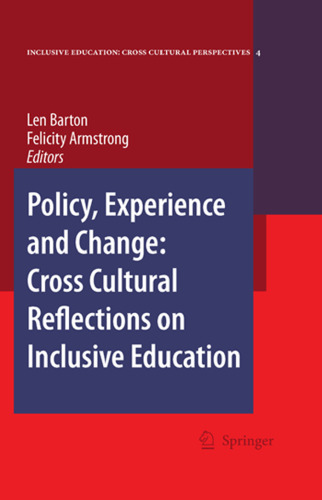 Policy, Experience and Change: Cross-Cultural Reflections on Inclusive Education (Inclusive Education: Cross Cultural Perspectives)