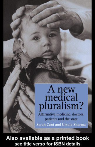A New Medical Pluralism: Complementary Medicine, Doctors, Patients And The State