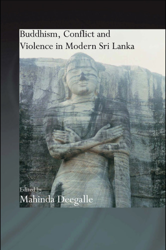 Buddhism, Conflict and Violence in Modern Sri Lanka (Routledge Critical Studies in Buddhism)