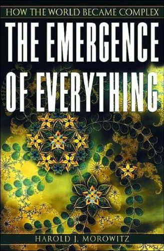 The Emergence of Everything: How the World Became Complex