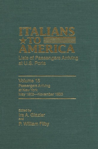 Italians to America, Volume 15 May 1900-November 1900: Lists of Passengers Arriving at U.S. Ports