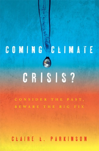 Coming Climate Crisis? Consider the Past, Beware the Big Fix