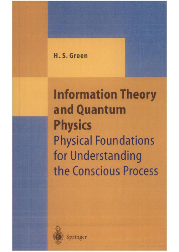 Information Theory and Quantum Physics: Physical Foundations for Understanding the Conscious Process (Theoretical and Mathematical Physics)