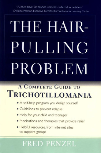 The Hair-Pulling Problem: A Complete Guide to Trichotillomania